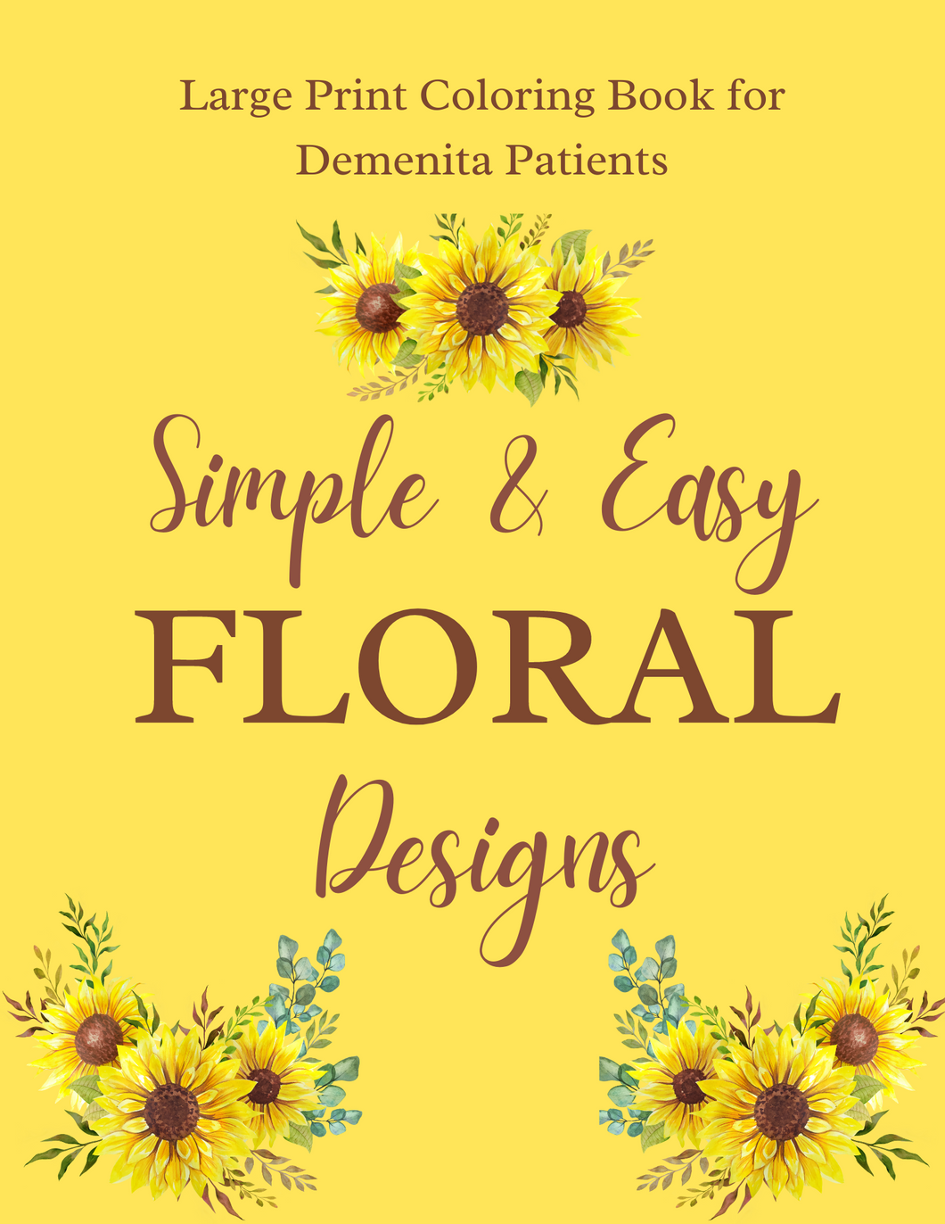 Simple & Easy Floral Designs Large Print Coloring Book for Dementia Patients